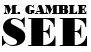 M. Gamble See